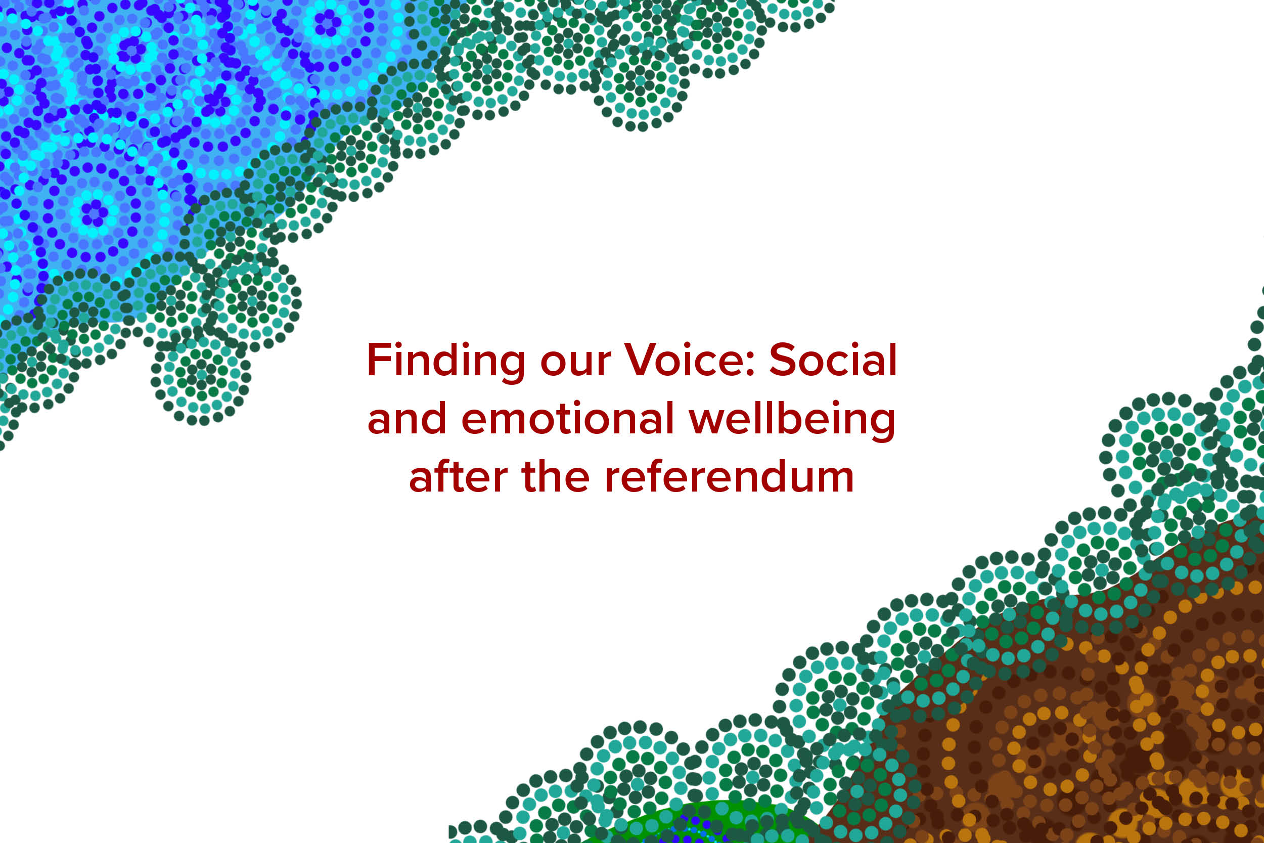 Finding our Voice: Social and emotional wellbeing after the referendum
